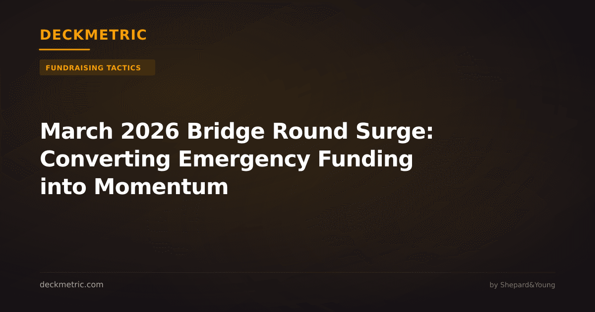 March 2026 Bridge Round Surge: Converting Emergency Funding into Momentum