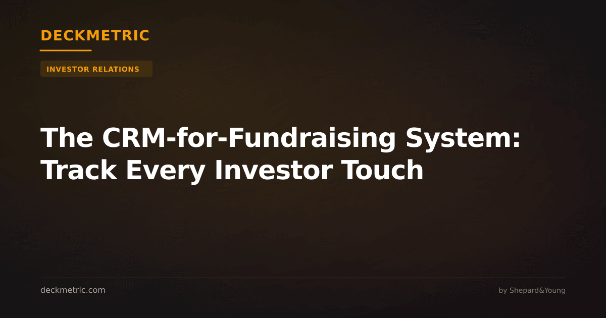 The CRM-for-Fundraising System: Track Every Investor Touch