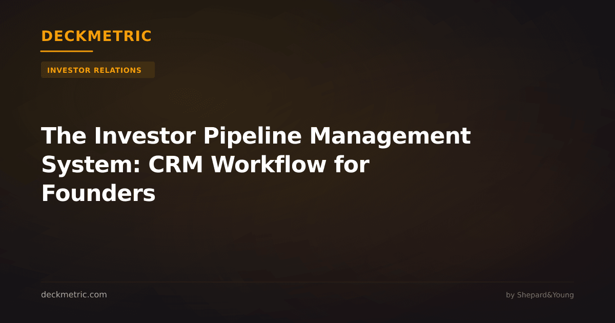 The Investor Pipeline Management System: CRM Workflow for Founders